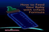How to Feed Your Baby with Infant Formula1 Choosing a Formula There are many commercial infant formulas to choose from. Cow milk-based infant formula is the standard product for healthy
