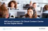 MiCloud Connect CX Cloud Contact Center for the Digital World...MITEL EBOO MiCLOUD CONNECT CX INTRODUCTION The transition from premises-based to cloud-based systems has been underway