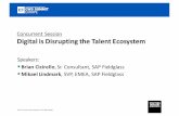 Concurrent Session Digital is Disrupting the Talent Ecosystem · Digital is Disrupting the Talent Ecosystem Speakers: ... Source talent fast Locate hard-to-find talentbefore someone