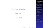 The Heat Equationvipul/studenttalks/theheatequation.pdf · Solving the heat equation in one variable Variations on the heat equation Maximum principles Why the heat equation matters