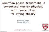 Quantum phase transitions in condensed matter …qpt.physics.harvard.edu/talks/amherst11.pdfQuantum phase transitions in condensed matter physics, with connections to string theory
