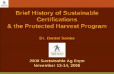 Brief History of Sustainable Certifications & the Protected Harvest … · & the Protected Harvest Program & the Protected Harvest Program Dr. Daniel Sonke 2008 Sustainable Ag Expo