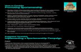Ideas to Consider Promoting Sportsmanship · sportsmanship themes (poster contest, slogan contest, etc.) on social media •Discuss sportsmanship, ethics and integrity as topics in