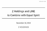 Z Holdings and LINE to Combine with Equal Spirit · 2019-11-18 · November 18, 2019. Security Code ： 4689. Z Holdings and LINE. to Combine with Equal Spirit