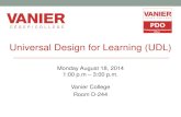Universal Design for Learning (UDL) · Universal Design for Learning (UDL) Monday August 18, 2014 1:00 p.m – 3:00 p.m. Vanier College Room D-244 . Agenda ... -Exceptional Learners: