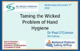 Taming the Wicked Problem of Hand Hygiene...Wicked problems have no given alternative solutions . 1. You don’t understand the problem until you have developed a solution. • Every
