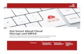 Get Smart About Cloud Storage and HIPAA - Bitpipedocs.media.bitpipe.com/io_13x/io_134292/item_1431433/HB_Get Sm… · HEALTHCARE TO WATCH STORAGE OPTIONS EVOLVE FOR HEALTHCARE DISASTER