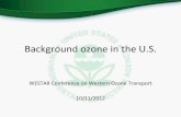 Background ozone in the U.S. - WESTAR Tech Conf/Presentations/Dolwick.pdf · that U.S. anthropogenic sources are largely responsible for 4th high 8-hour daily max ozone concentrations