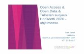 Open Access & Open Data & Tulosten suojaus …...H2020 is the obligation to make all publications of results available under open access, Article 29.2 MGA, and that open access to