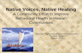 Native Voices, Native Healing · 2020-06-08 · Hawaiian culture helped to reconnect them to previously held or learned cultural experiences or knowledge using various cultural practices