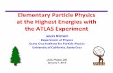 ElementaryPar,clePhysics attheHighestEnergieswith the ...physics.ucsc.edu/~joel/13Phys205/Jan7-Nielsen-Atlas.pdfElementaryPar,clePhysics attheHighestEnergieswith the*ATLAS*Experiment*!