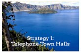 Strategy 1: Telephone Town Halls · Telephone Town Halls Outcomes Calls averaged 3,000 person participation Callers stayed on the line an average of 4 of minutes (that’s good!)