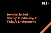 Today’s Environment Startup Fundraising in Brexfast in Bed · Early stage startups most ﬁnancial planning is just expense forecasting Compensation, rent, SaaS, T&E should get