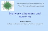 Network biology minicourse (part 4) Algorithmic …...School of Computer Science, Tel Aviv University Network alignment and querying Network biology minicourse (part 4) Algorithmic