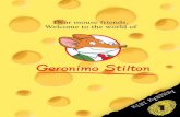 Dear mouse friends, Welcome to the world of...Dear mouse friends, Welcome to the world of Y 1 THE RODENT ’S GAZETTE EDITORIAL STAFF Geronimo Stilton A learned and brainy mouse; editor