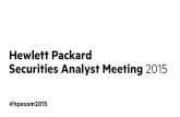 Hewlett Packard Securities Analyst Meeting 2015/media/Files/H/HP-Enterprise-IR/documen… · to a hybrid . infrastructure . Enable . workplace . productivity . Protect . your digital
