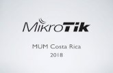 MUM Costa Rica · •Established 1996 • RouterOS created in 1997 • RouterBOARD created in 2002 • First MUM event in Prague 2006 • MUM in Indonesia had over 3100 people •