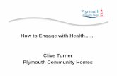 How to Engage with Health…… Clive Turner Plymouth ...s3-eu-west-1.amazonaws.com/.../Presentations/SWSH300413_Clive_… · Clive Turner Plymouth Community Homes. Need for Sustainability.
