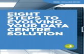 EIGHT STEPS TO EVOLVING YOUR DATA CENTRE SOLUTION€¦ · in-house data centre. The alternative is to outsource IT to a managed services provider, lease collocation space, and buy