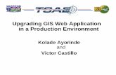 Upgrading GIS Web Application in a Production Environment ... · Upgrading GIS Web Application in a Production Environment Kolade Ayorinde and Victor Castillo. Abstract: The US Army