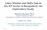 Labor Market and Skills Gap in the ICT Sector in ......Aug 22, 2018  · the ICT Sector in Bangladesh: An Exploratory Study Monzur Hossain, Ph.D Senior Research Fellow Bangladesh Institute