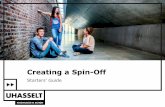 Creating a Spin-Off - Universiteit Hasselt€¦ · IDEA GENERATION. Sources of ideas COMPANIES PATENT ... Communicate idea to: IOF Business developer TTO Spin-offs Feedback –challenging