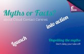 Myths or Facts? - Enghouse Interactive...Cloud Dispelling the myths about Cloud Contact Centres Moving to the cloud 5 is an all or nothing scenario. I have to do it all in one go Myth