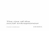 The rise of the social entrepreneur - Demos · Social entrepreneurs are driven, ambitious leaders, with ... issue. Social entrepreneurs often find ways of combining approaches that