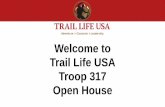 Welcome to Trail Life USA Troop 317 Open Housetroop317.com/traillife/forms/JoiningPresentation.pdf · – Basis of our Troop’s numeral is Colossians 3:17 • Discipleship focused