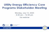 Utility Energy Efficiency Core Programs Stakeholder Meeting Meeting Posting… · building EE solutions, with the exception of large energy users (as defined by the State’s Large