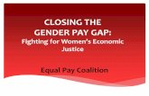 Closing the Gender Pay Gap...12 STEPS TO CLOSE THE GENDER PAY GAP How do we get to a 0% Gender Pay Gap by 2025? STEP 1 Treat closing the gap as a human rights priority STEP 2 Raise