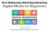 Digital Marketing For Beginners - gaar.com€¦ · Julian Nunez Digital Marketing & Content Specialist First Wednesday Marketing Workshop Digital Media for Beginners •Building Your