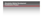 Dissolution Method Development Combination Product€¦ · Dissolution Method Development Combination Product. Case 1 Study Justification of an Alternative Drug Release Method Using
