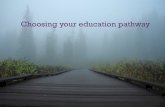 Choosing your education pathway - Regional Skills · Choosing your education pathway + Lifelong Learning n Part-time or full-time courses for adults n Short term courses for leisure