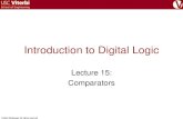 Lecture 15: Comparators - USC Viterbiee.usc.edu/~redekopp/ee101/slides/EE101Lecture15.pdf · 4-bit Comparator . Comp. X Y GT EQ LT MGT MEQ MLT LGT LEQ LLT Merger GT EQ LT . Comp.