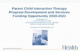 Parent Child Interaction Therapy Program Development and ... Funding...Parent Child Interaction Therapy Program Development and Services Funding Opportunity 2019-2021 HEALTH SYSTEMS