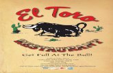 Get Full At The Bull! - El Toro Mexican Restaurant · El Toro’s Homemade Salsa For take out or we can ship it for you.* Homemade Homemade Salsa Cheese White Queso Dip 1/2 pint$3.70