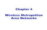 Chapter 4 Wireless Metropolitan Area Networks...Wireless metropolitan area networks (WMANs) • Wireless Metropolitan area networks (WMANs) are large computer networks connected by