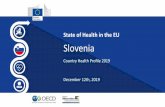 State of Health in the EU Slovenia - OECD · Slovenia Country Health Profile 2019 December 12th, 2019. Overview. Health in Slovenia. 2 Health in Slovenia Source: Eurostat database