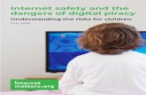 Internet safety and the dangers of digital piracy Safety and... · Internet safety was once a concern that parents may have only had when their children were going online and accessing