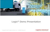 Logix® Demo Presentation...Schedule a Live Demo Presentation or Download the Free Demo Version of Logix. For more information on the Logistix Solutions suite of products, visit our