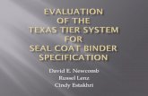 David E. Newcomb Russel Lenz Cindy Estakhri · 2010 $337 million out of $2 billion allocated to PM Much of PM goes to seal coats To maximize value, alternative binders for seal coats
