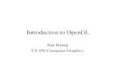 Introduction to OpenGLweb.eecs.utk.edu/~huangj/cs452/notes/452_ogl.pdfIntroduction to OpenGL Jian Huang CS 456 Computer Graphics . OpenGL and GLUT Overview • What is OpenGL & what