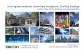 Driving Innovation, Speeding Adoption, Scaling Savings · 2015-04-29 · Driving Innovation, Speeding Adoption, Scaling Savings AnOverview of the Building Technologies Office. Roland
