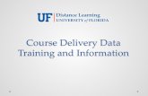 Course Delivery Data Training and Information · • None; Traditional face to face instruction (includes PowerPoint, in class video and web display) • Synchronous Broadcast, satellite