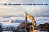 PFAS risk assessment on fire fighting training sites€¦ · 5 Fire fighting foams and training sites Using PFOS-containing foams was prohibited in the EU in 2011 (PFOA 2020 ->) PFOS
