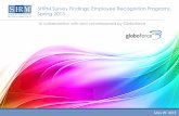 Employee Recognition Programs - SHRM · 29/05/2013  · This Spring 2013 survey uncovers new insights on emerging employee recognition trends and best ... SHRM/Globoforce Survey: