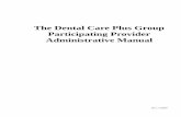 The Dental Care Plus Group Participating Provider ... · Dental Care Plus is a Dental Health Maintenance Organization (DHMO) plan offering high value benefits through a dedicated