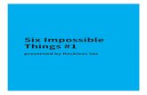 Six Impossible Things - Newspaper Club · 2016-04-28 · surprising that Oasis and Catfish and the Bottlemen have been pointed to in the band's previous interviews with the local
