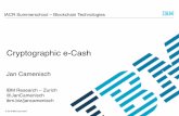 IBM Brand Template … · © 2016 IBM Corporation Cryptographic e-Cash Jan Camenisch IBM Research – Zurich @JanCamenisch ibm.biz/jancamenisch IACR Summerschool – Blockchain Technologies